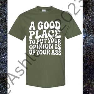 A Good Place To Put Your Opinion Unisex Short Or Long Sleeve Shirt